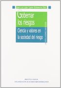 Gobernar los Riesgos: Ciencia y Valores en la Sociedad del Riesgo