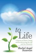 To Life: A Journey of Home Coming and Re-discovering Our Self and Our Humanity (en Inglés)
