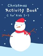 Christmas Activity Book for Kids 5-7: Children's Christmas Activities Book: Coloring, Mazes, Addition ... And Get Away A gift for girls and boys. (en Inglés)