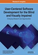 User-Centered Software Development for the Blind and Visually Impaired: Emerging Research and Opportunities (en Anglais)