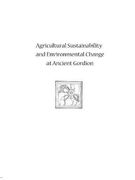 Agricultural Sustainability and Environmental Change at Ancient Gordion: Gordion Special Studies 8 (University Museum Monograph)