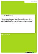 "et in Arcadia Ego". Das Humanistische Erbe des Arkadien-Topos bei Iacopo Sannazaro (en Alemán)