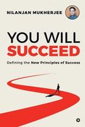 You Will Succeed: Defining the New Principles of Success (en Inglés)