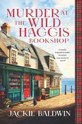 Murder at the Wild Haggis Bookshop: A Totally Unputdownable Scottish Cozy Mystery Novel (en Inglés)