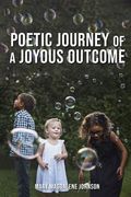 Poetic Journey Of A Joyous Outcome (en Inglés)