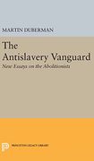 The Antislavery Vanguard: New Essays on the Abolitionists (Princeton Legacy Library) (en Inglés)
