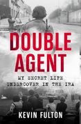 Double Agent: My Secret Life Undercover in the IRA (en Inglés)