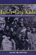 Inner City Kids: Adolescents Confront Life and Violence in an Urban Community 