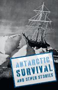 Antarctic Survival and Other Stories. Complete the Code Anthology 5