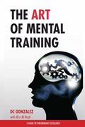 The art of Mental Training - a Guide to Performance Excellence (en Inglés)