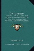 oxfordism: or the layman's guide for detecting and avoiding the perils and absurdities of puseyism, a cowperanian poem (1865)