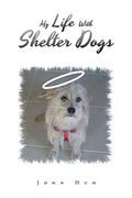 My Life With Shelter Dogs 