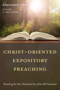 Christ-Oriented Expository Preaching (en Inglés)