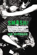Smash! Green Day, the Offspring, bad Religion, Nofx, and the '90S Punk Explosion (en Inglés)