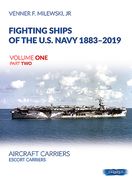 Fighting Ships of the U.S. Navy 1883-2019: Volume 1, Part 2 - Aircraft Carriers. Escort Carriers (en Inglés)