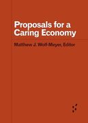 Proposals for a Caring Economy (Forerunners: Ideas First) (en Inglés)