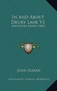 in and about drury lane v1: and other papers (1881) (en Inglés)