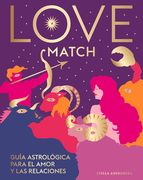 Love Match: Guía Astrológica Para El Amor Y Las Relaciones