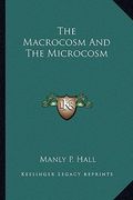the macrocosm and the microcosm (en Inglés)