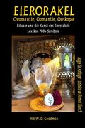 Eierorakel - Ovomantie, Oomantie, Ooskopie: Rituale und die Kunst des Eierorakels inklusive Lexikon mit über 700 Symbolen (en Alemán)