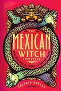 The Mexican Witch Lifestyle: Brujeria Spells, Tarot, and Crystal Magic (en Inglés)
