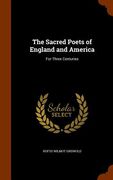 The Sacred Poets of England and America: For Three Centuries (en Inglés)