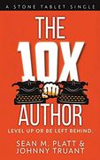 The 10x Author: Level up or be Left Behind (en Inglés)