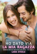 Ho dato via la mia Ragazza: Romanzo Erotico con Sesso Esplicito - per Adulti.DE (en Italiano)