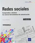 Redes Sociales Comprender y Dominar las Nuevas Herramientas de Comunicaciã³N (5Âª Ediciã³N)