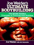 Joe Weider's Ultimate Bodybuilding: The Master Blaster's Principles of Training and Nutrition (en Inglés)