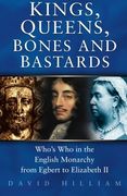 Kings, Queens, Bones and Bastards: Who's who in the English Monarchy From Egbert to Elizabeth ii (en Inglés)
