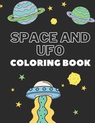 Space and UFO Coloring Book: Perfect Gift For Space and UFO Lover Kids! Creative and Funny Drawing and Coloring Pages for Talented Kids! (en Inglés)