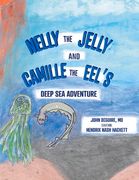 Nelly the Jelly and Camille the Eel's Deep Sea Adventure (en Inglés)