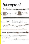 Futureproof: Security Aesthetics and the Management of Life