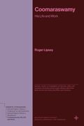 Coomaraswamy. His Life and Work