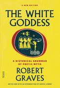 The White Goddess: A Historical Grammar of Poetic Myth (Fsg Classics)