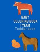 Baby Coloring Book 1 Year Toddler Book.: First Coloring Book for kids