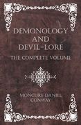 Demonology and Devil-Lore - The Complete Volume (en Inglés)