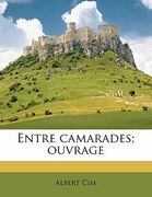 Entre Camarades; Ouvrage (en Francés)