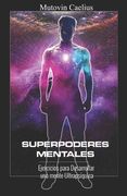 Superpoderes Mentales: Ejercicios para Desarrollar una mente Ultrapsíquica
