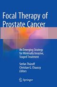 Focal Therapy of Prostate Cancer: An Emerging Strategy for Minimally Invasive, Staged Treatment (en Inglés)