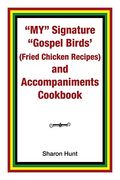 My" Signature "Gospel Birds' (Fried Chicken Recipes) and Accompaniments Cookbook (en Inglés)