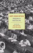 Anti-Education: On the Future of our Educational Institutions (New York Review Books Classics)