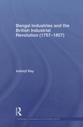 Bengal Industries and the British Industrial Revolution (1757-1857) (en Inglés)