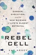 Rebel Cell: Cancer, Evolution, and the new Science of Life's Oldest Betrayal (en Inglés)