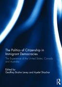 The Politics of Citizenship in Immigrant Democracies: The Experience of the United States, Canada and Australia (en Inglés)