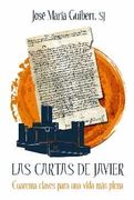 Las Cartas de Javier: Cuarenta Claves Para una Vida mas Plena