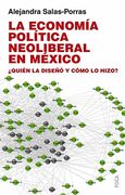 ECONOMIA POLITICA NEOLIBERAL EN MEXICO, LA. QUIEN LA DISE�O Y COMO LO HIZO