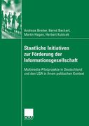 Staatliche Initiativen Zur Förderung Der Informationsgesellschaft: Multimedia-Pilotprojekte in Deutschland Und Den USA in Ihrem Politischen Kontext (en Alemán)