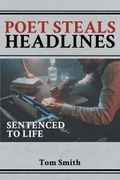 Poet Steals Headlines: Sentence to Life (en Inglés)